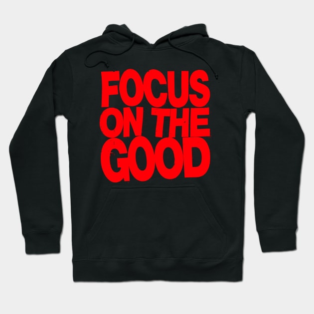Focus on the Good Hoodie by Spenceless Designz
